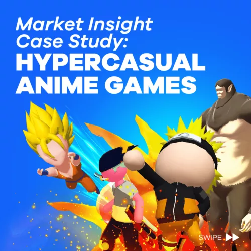 Market Insight Case Study: Hypercasual Anime Games Market Insight Case Study: Hypercasual Anime Games
