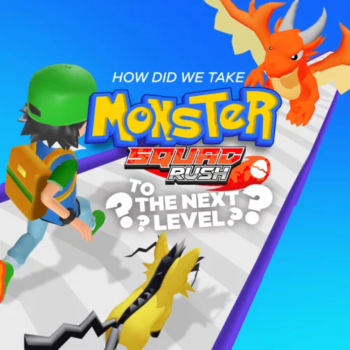 How did we Take Monster Squad Rush to the Next Level How did we Take Monster Squad Rush to the Next Level