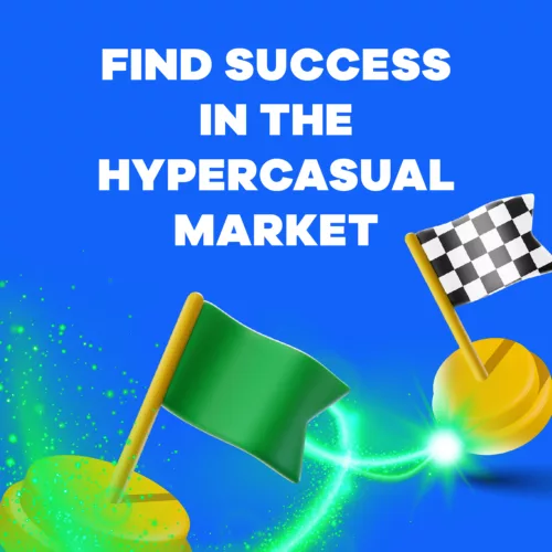 Find Success in the Hypercasual Market Find Success in the Hypercasual Market