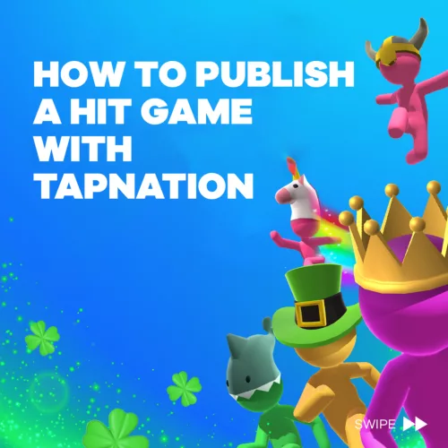 How to publish a HIT game with TapNation How to publish a HIT game with TapNation